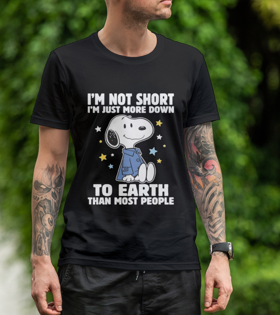 Snoopy I'm Not Short I'm Just More Down To Earth Than Most People Peanuts Character Fun T-Shirt