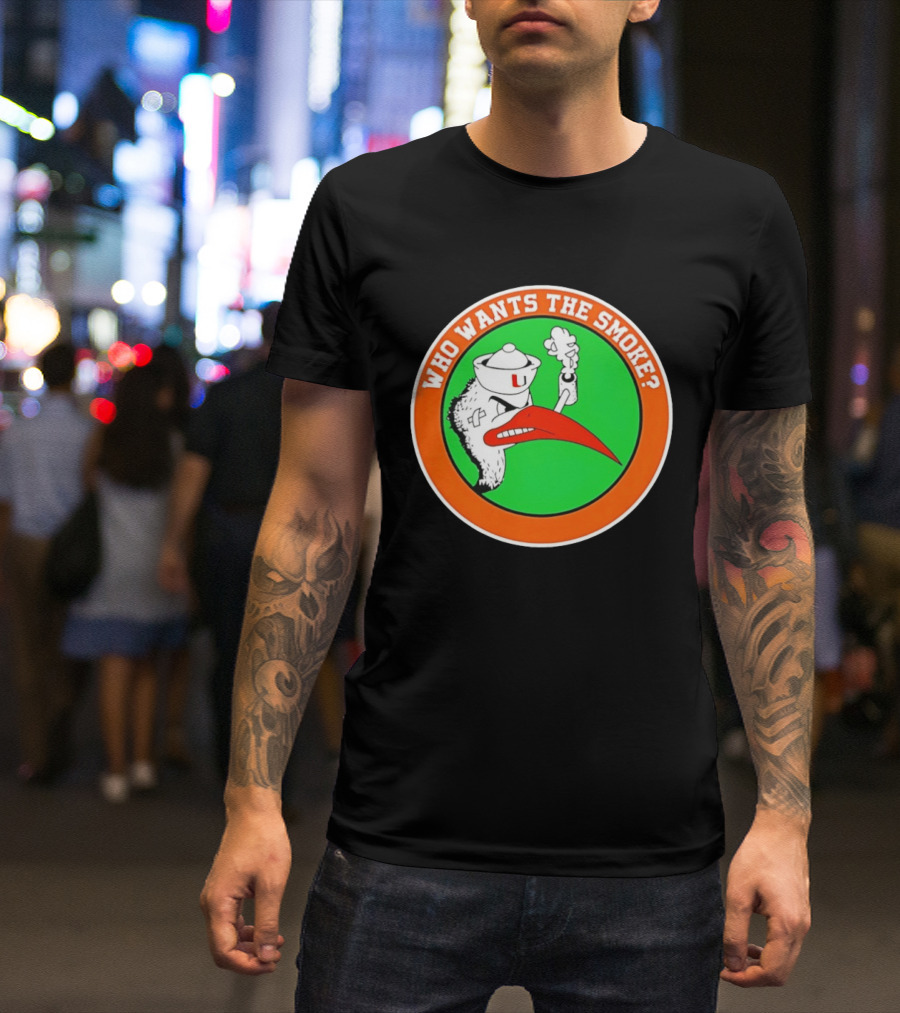 Who Wants The Smoke Miami Hurricanes Mascot U T-Shirt