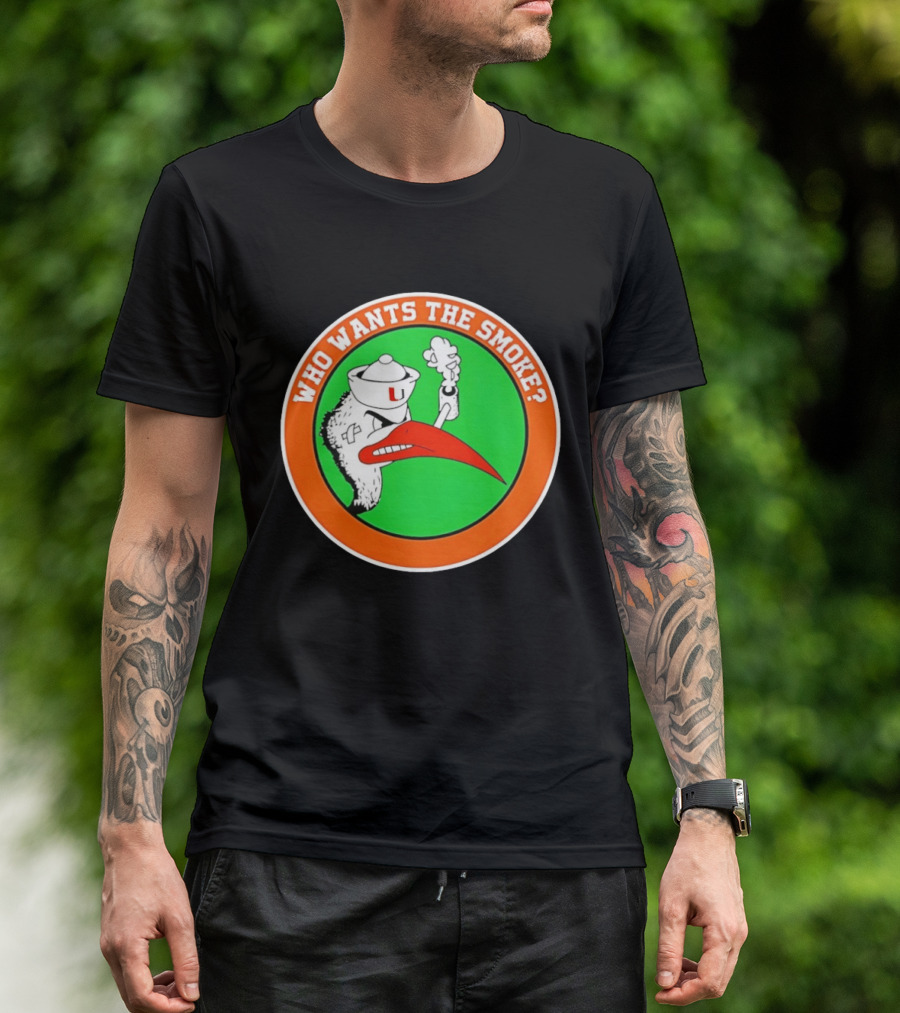 Who Wants The Smoke Miami Hurricanes Mascot U T-Shirt