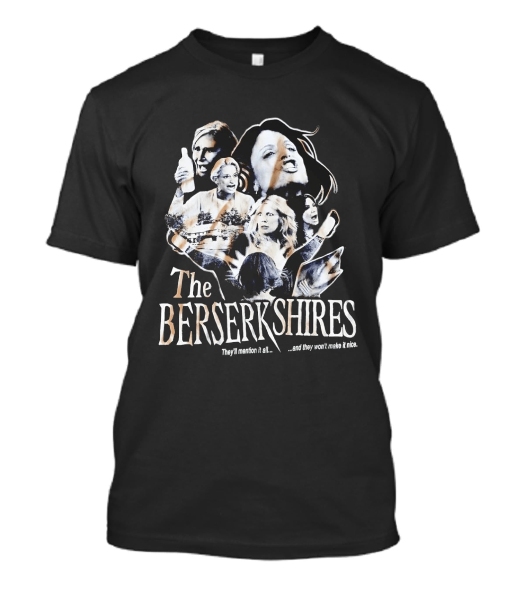 The Berserkshires They’ll Mention It All And They Won’t Make It Nice T-Shirt