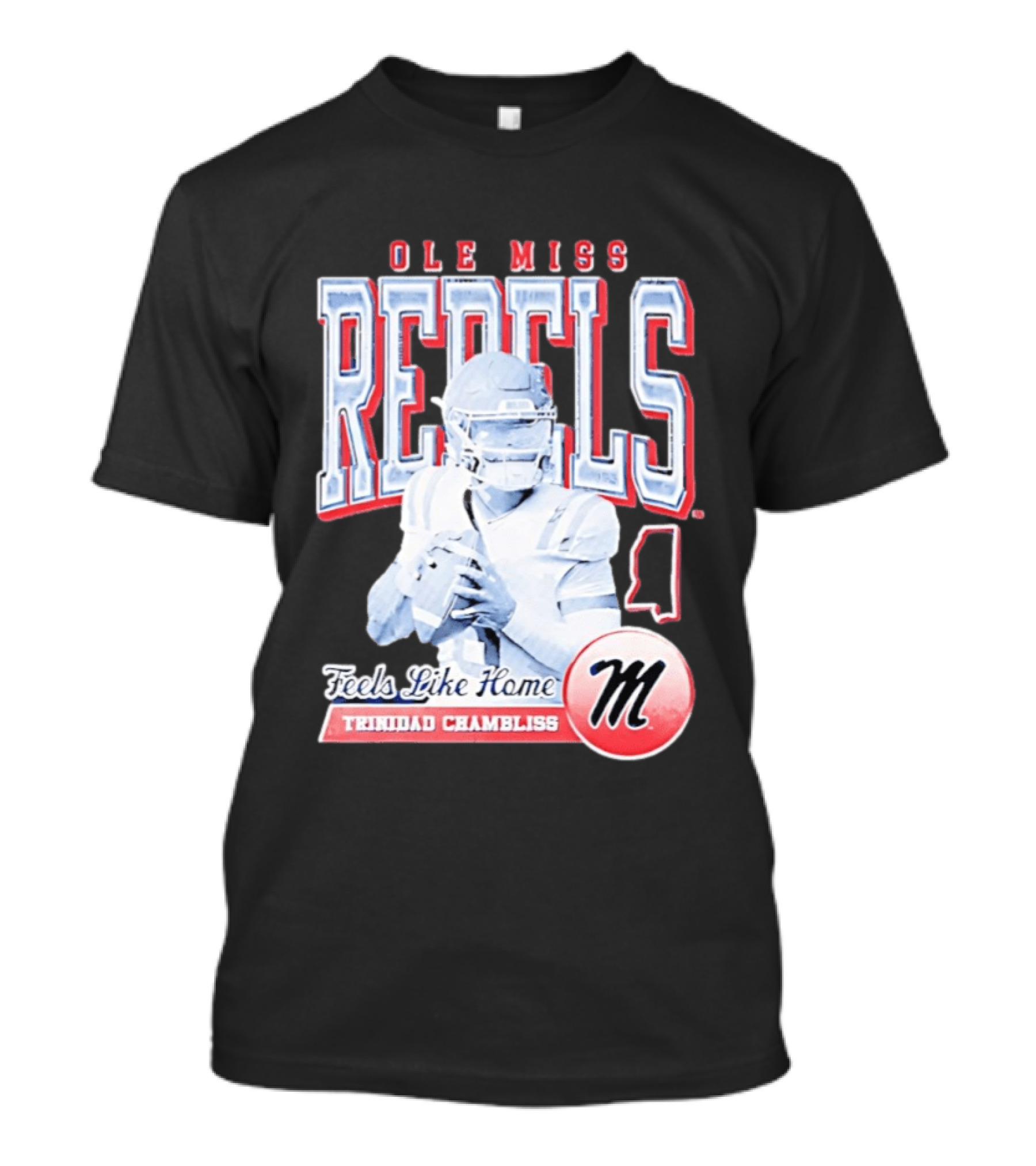 Ole Miss Rebels Trinidad Chambliss Feels Like Home Football Spirit T-Shirt