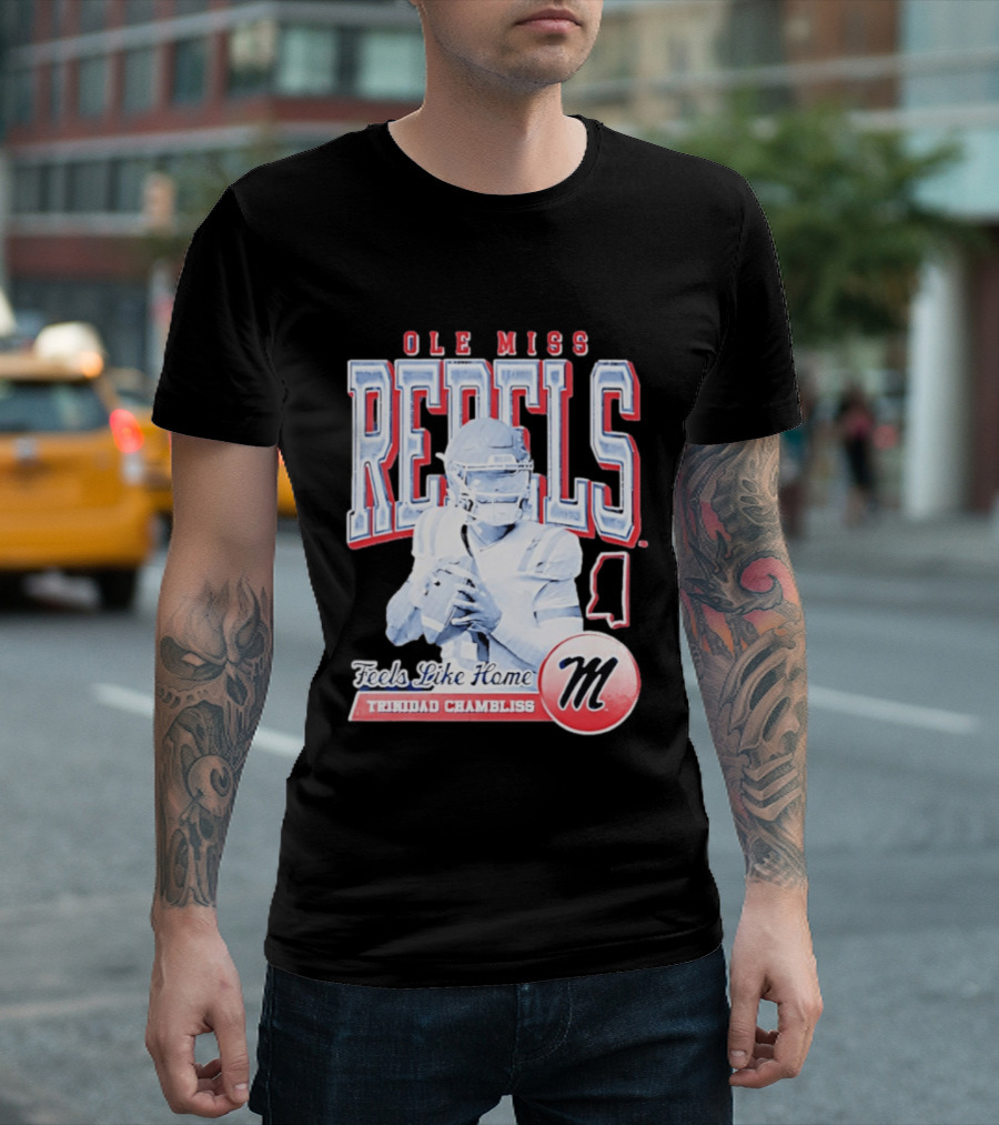 Ole Miss Rebels Trinidad Chambliss Feels Like Home Football Spirit T-Shirt