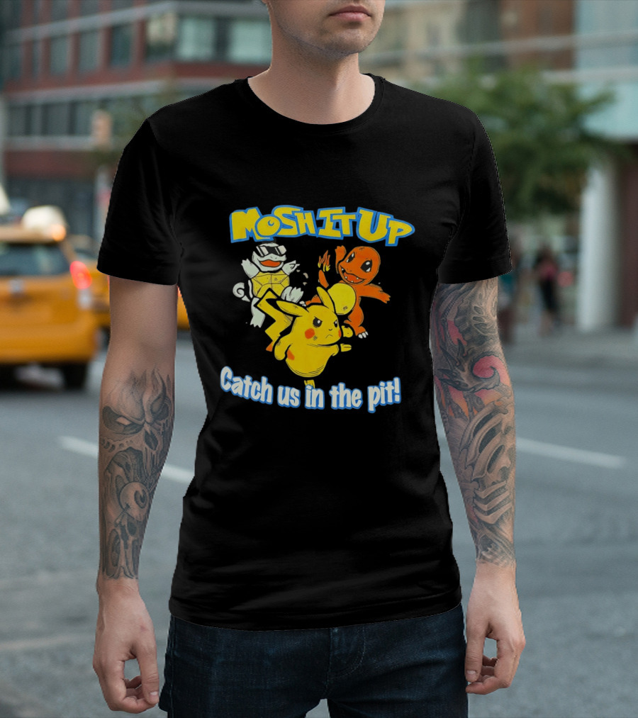 Mosh It Up Catch Us In The Pit Pikachu Charmander Squirtle T-Shirt