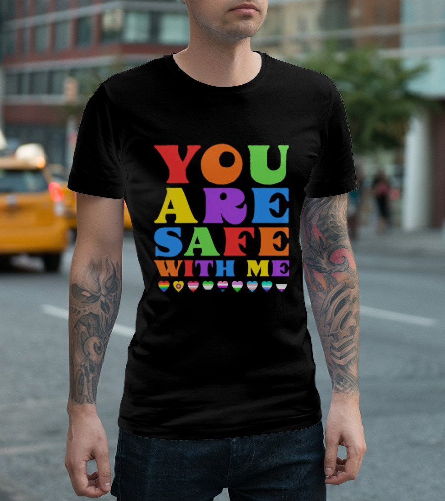 You Are Safe With Me Colorful Pride Heart LGBTQ+ Flags T-Shirt