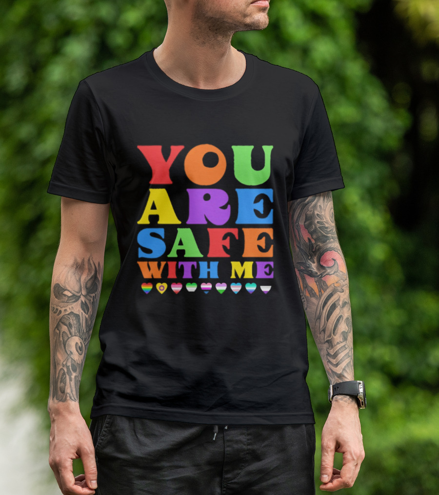 You Are Safe With Me Colorful Pride Heart LGBTQ+ Flags T-Shirt