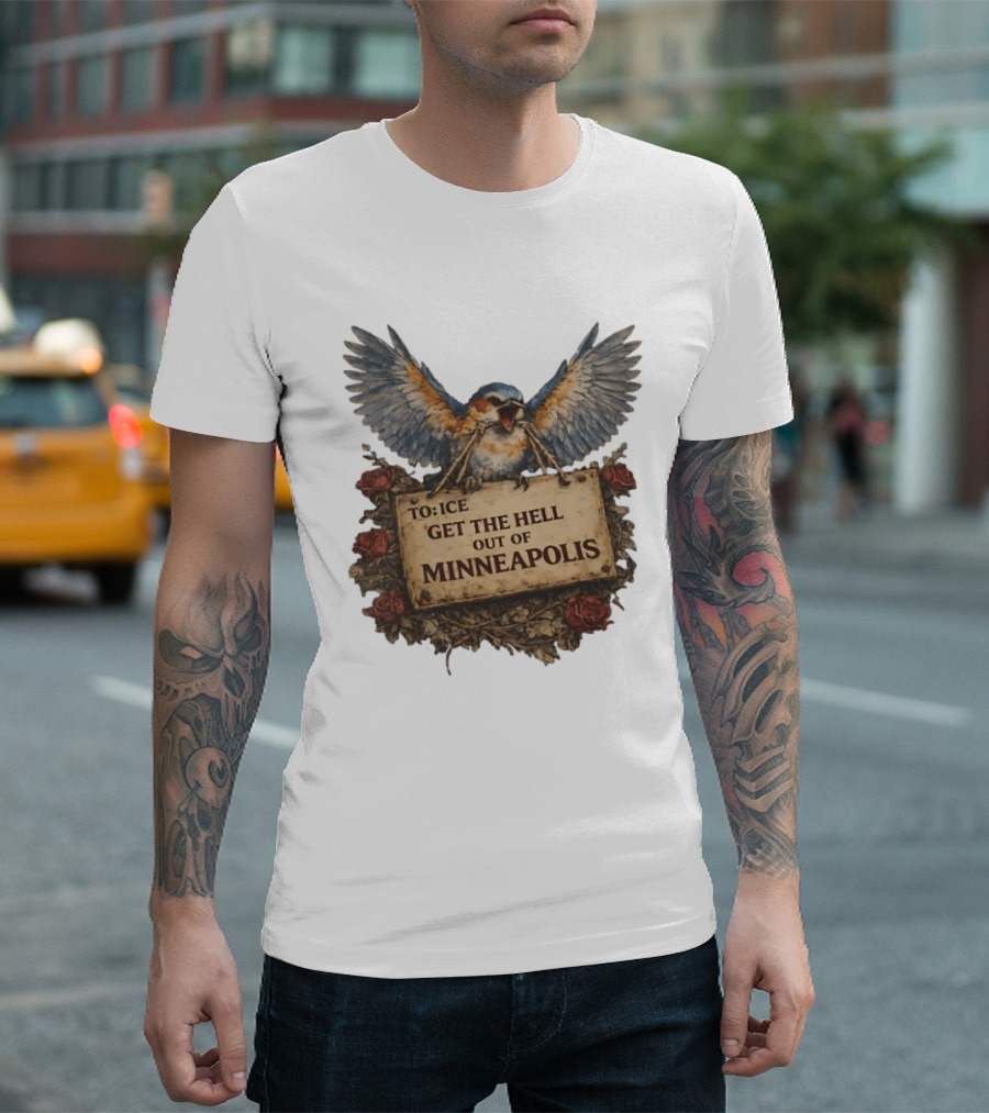 TO ICE Get The Hell Out Of Minneapolis Bird T-Shirt