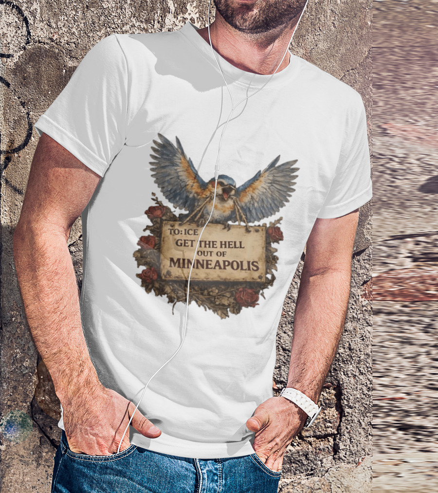 TO ICE Get The Hell Out Of Minneapolis Bird T-Shirt