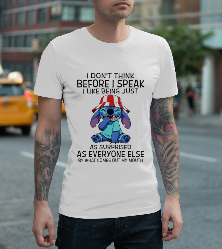 Stitch I Don’t Think Before I Speak I Like Being Just As Surprised As Everyone Else By What Comes Out My Mouth T-Shirt