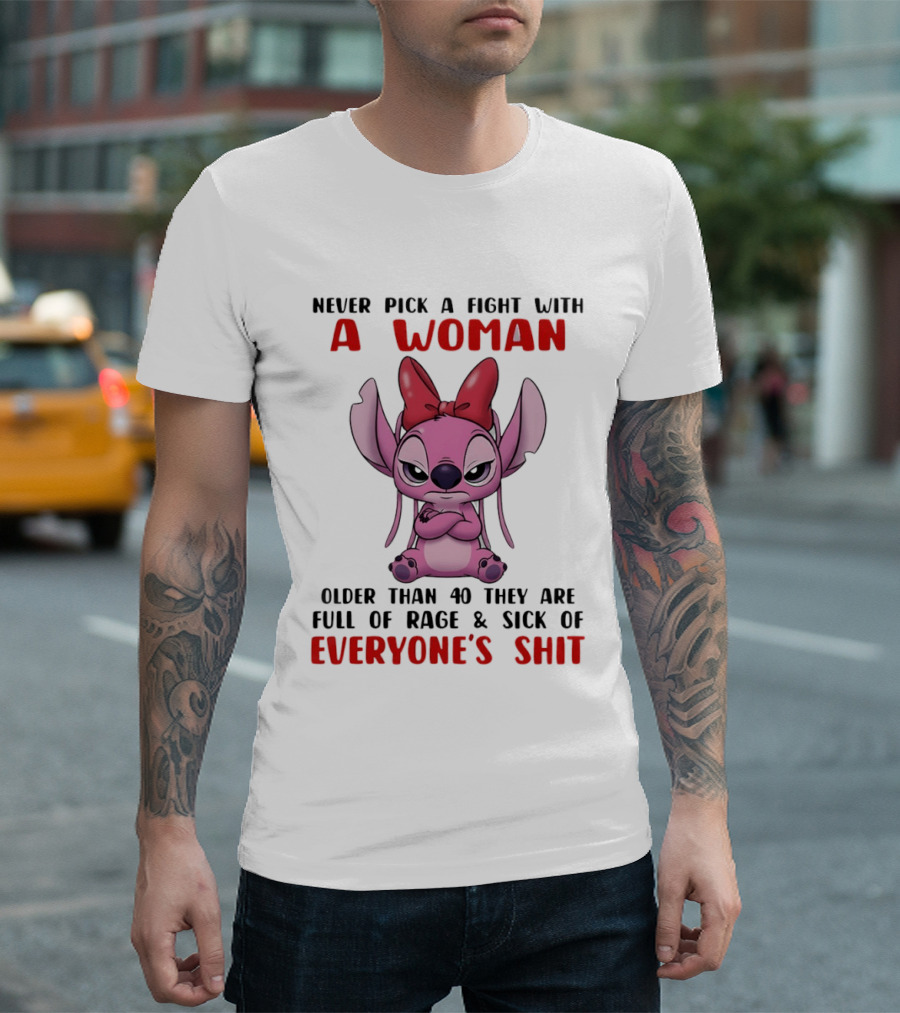 Never Pick A Fight With A Woman Older Than 40 They Are Full Of Rage Stitch T-Shirt