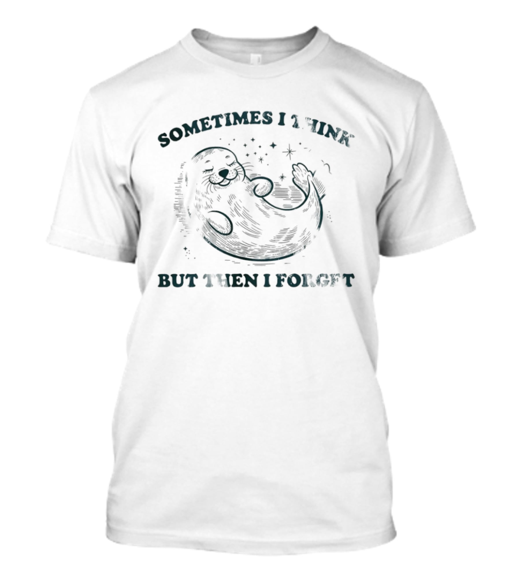 Sometimes I Think But Then I Forget Seal T-Shirt