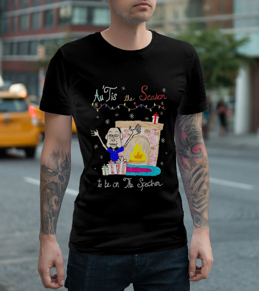 Au Tis The Season To Be On The Spectrum Holiday Fireplace Scene T-Shirt