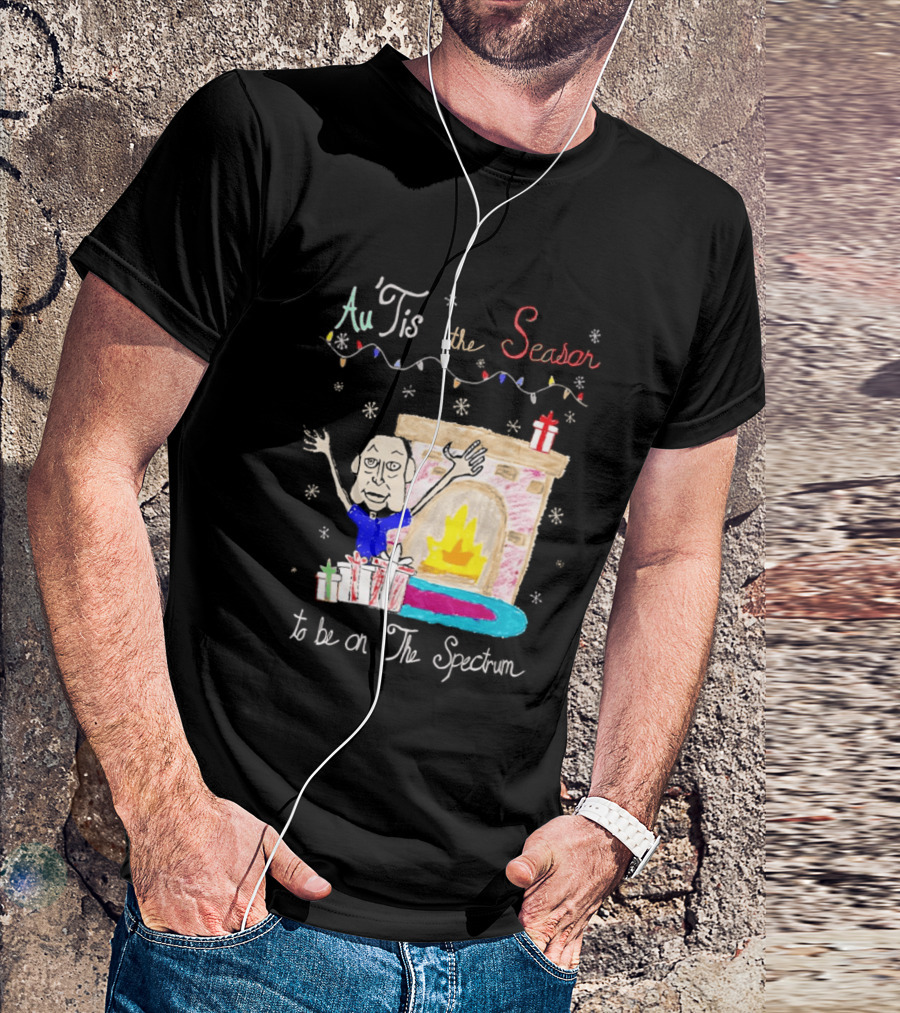 Au Tis The Season To Be On The Spectrum Holiday Fireplace Scene T-Shirt