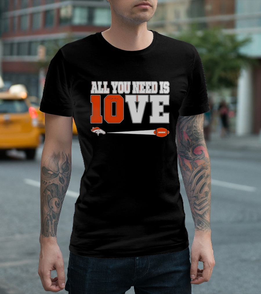 Denver Broncos All You Need Is Love Bo Nix 10 Football T-Shirt