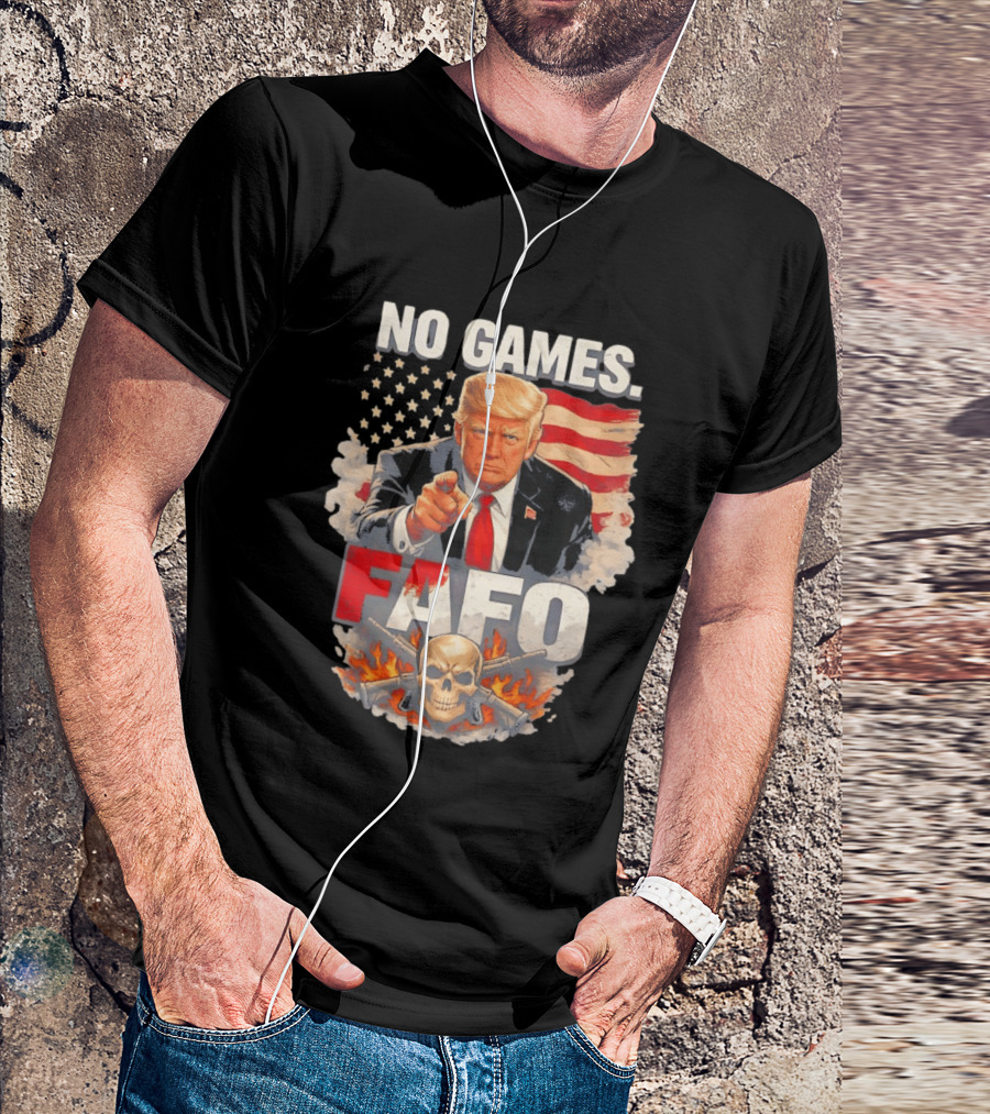 No Games FAFO Donald Trump American Flag Skull And Crossbones T-Shirt
