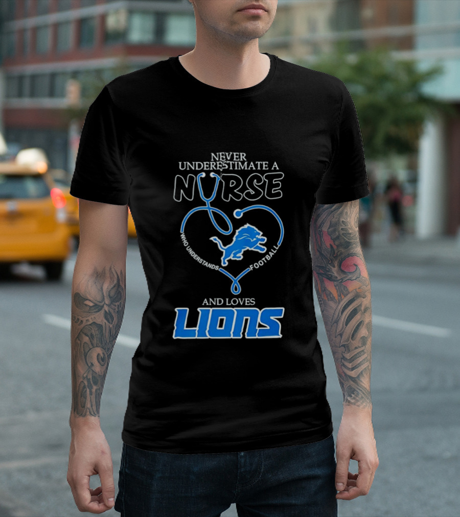 Never Underestimate A Nurse Who Loves Football And Lions T-Shirt