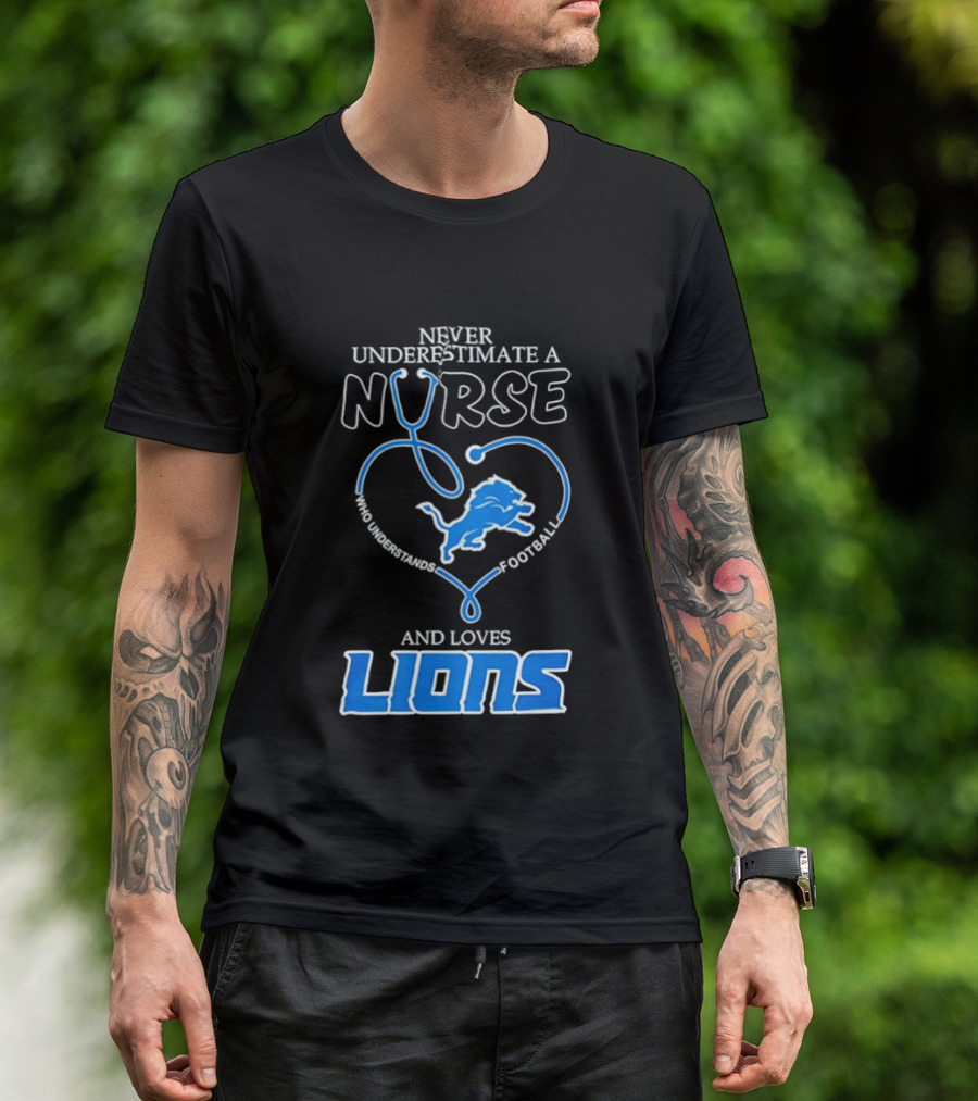 Never Underestimate A Nurse Who Loves Football And Lions T-Shirt