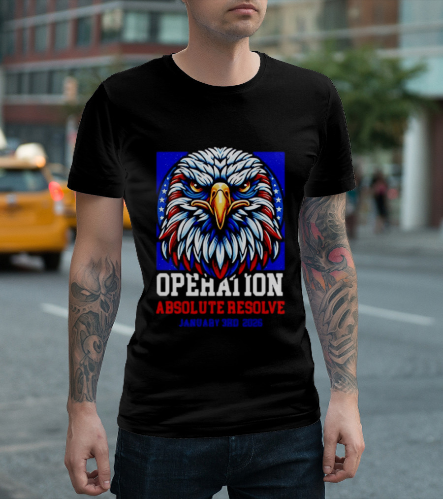 Operation Absolute Resolve Eagle January 3rd 2026 T-Shirt