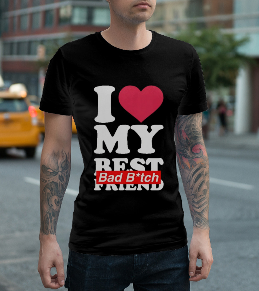 I Love My Best Bad B*tch Friend Bold Heart T-Shirt