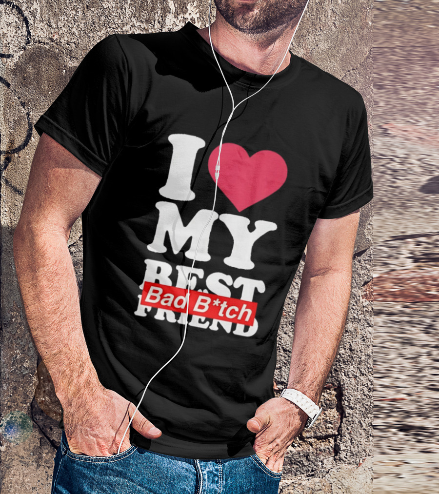 I Love My Best Bad B*tch Friend Bold Heart T-Shirt