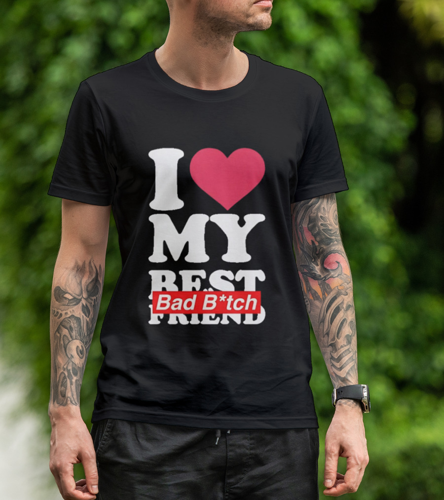 I Love My Best Bad B*tch Friend Bold Heart T-Shirt
