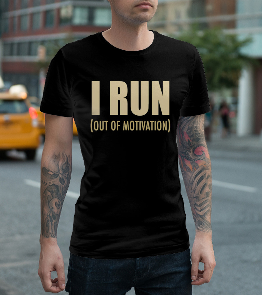 I Run Out Of Motivation Phrase For Runners T-Shirt