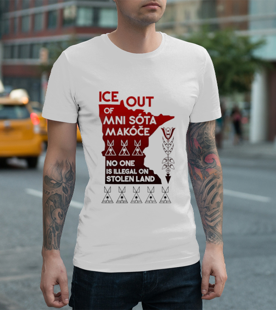 Ice Out Of Mni Sota Makoce No One Is Illegal On Stolen Land Text And Symbols T-Shirt
