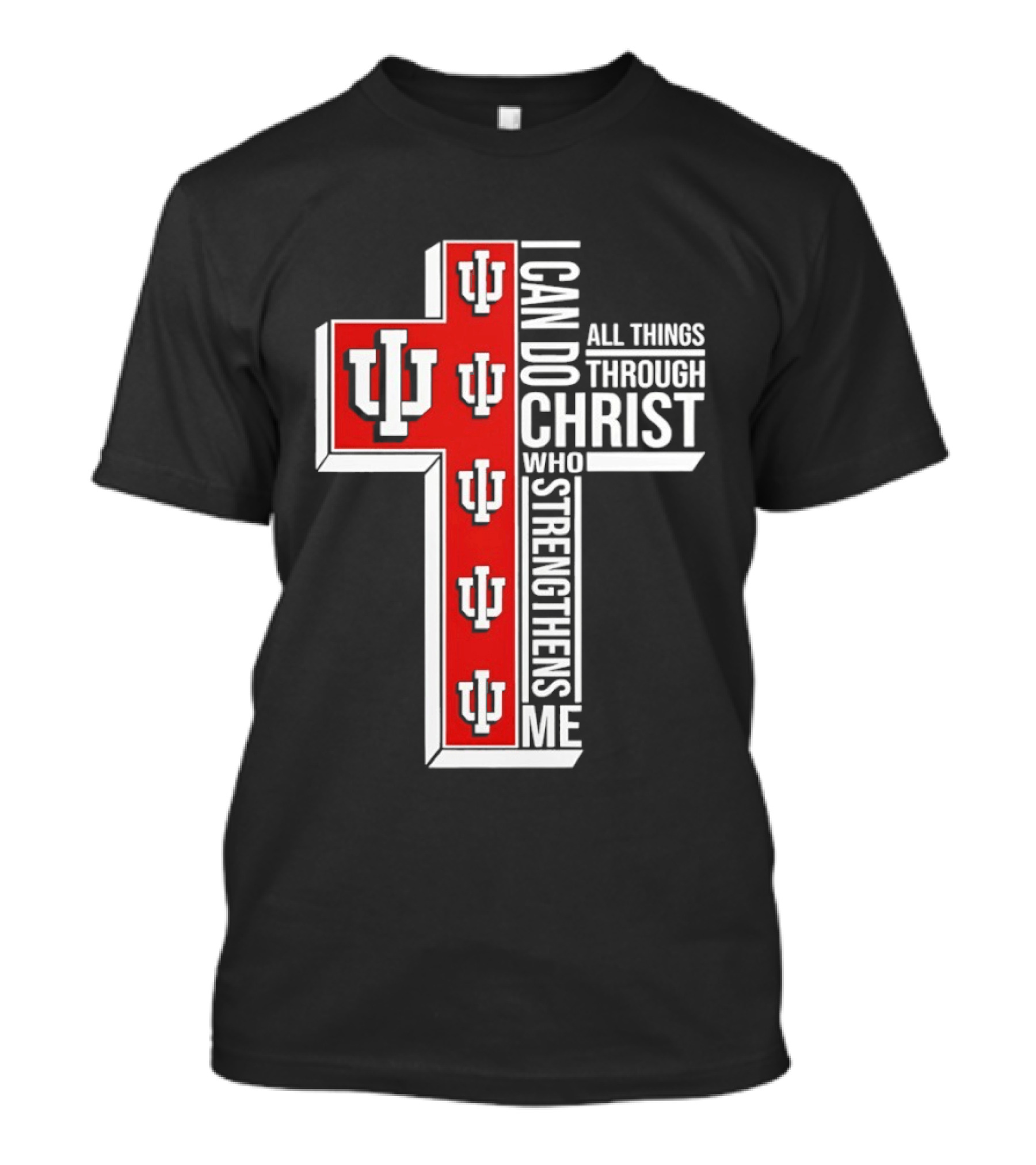 Indiana Hoosiers IU Cross I Can Do All Things Through Christ Who Strengthens Me T-Shirt