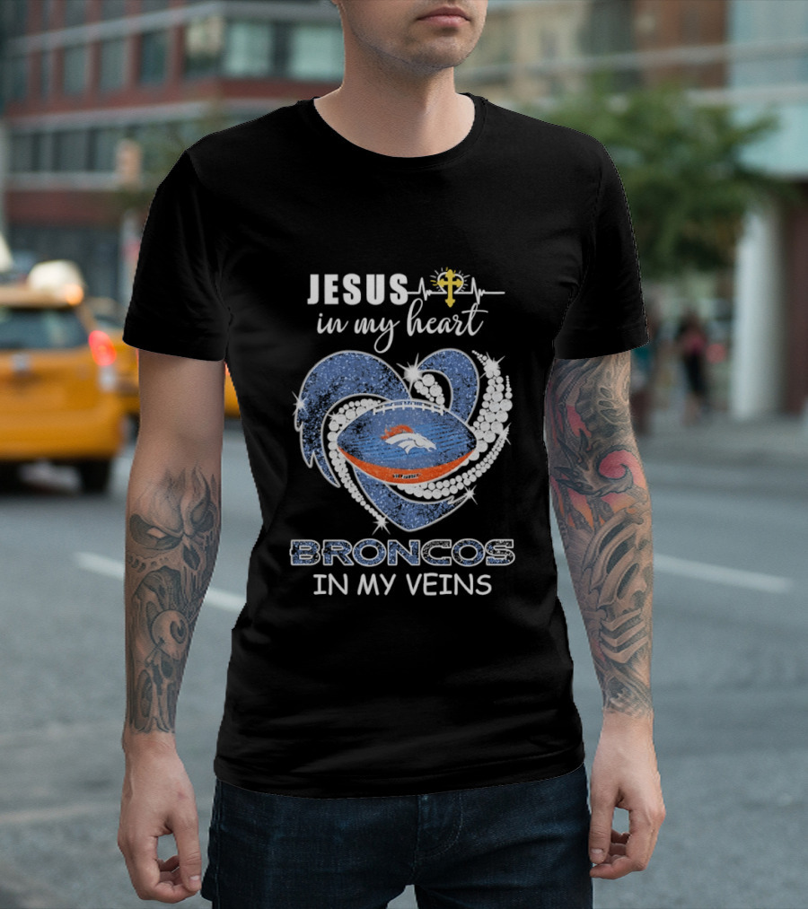 Jesus In My Heart Broncos In My Veins T-Shirt