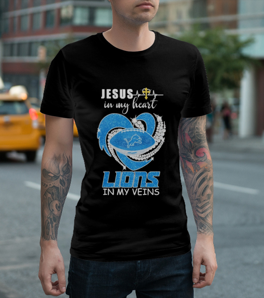 Jesus In My Heart Detroit Lions In My Veins T-Shirt