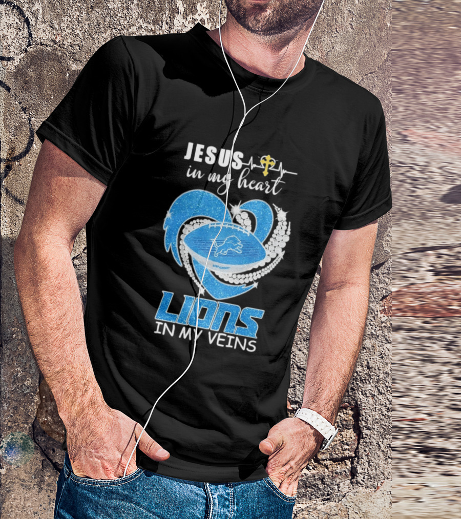 Jesus In My Heart Detroit Lions In My Veins T-Shirt