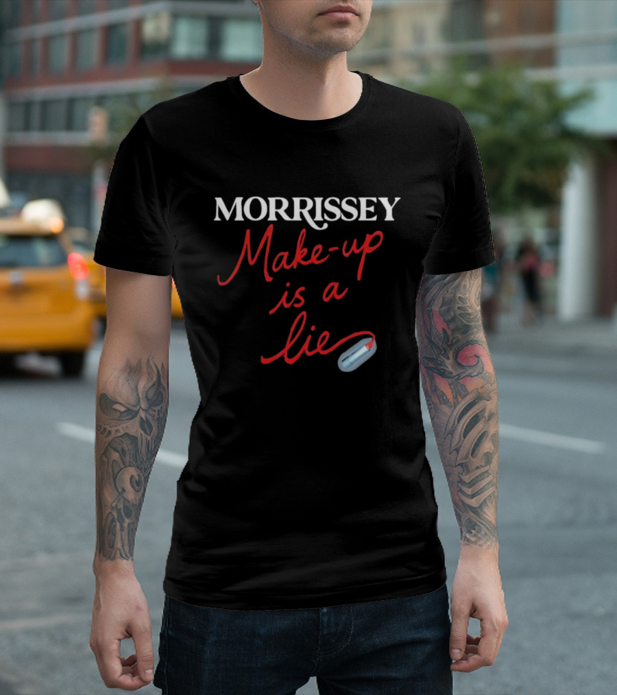 Morrissey Make Up Is A Lie Funny Text With Lipstick T-Shirt