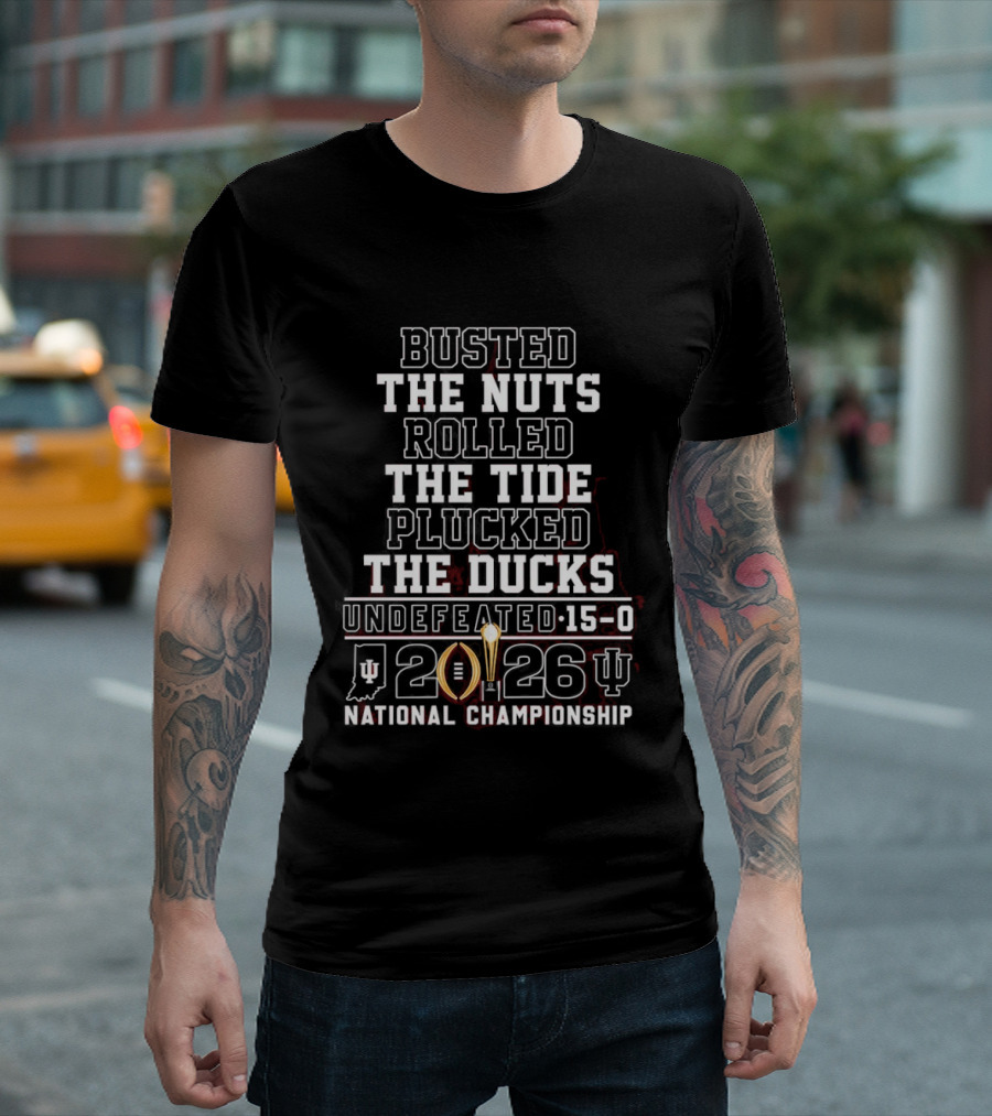 Busted The Nuts Rolled The Tide Plucked The Ducks Undefeated 15 0 2026 National Championship T-Shirt