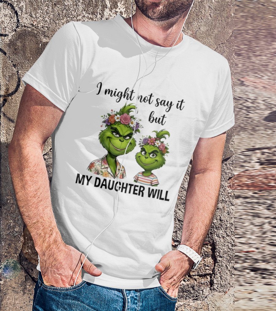 Grinch I Might Not Say It But My Daughter Will Floral Hair Mère Et Fille T-Shirt