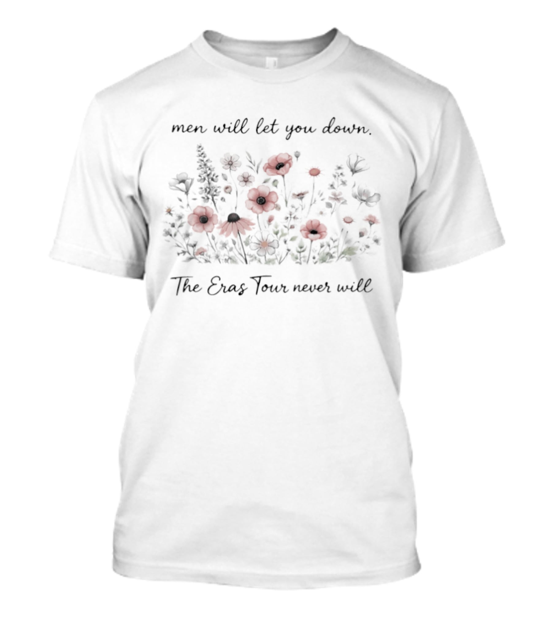 Men Will Let You Down The Eras Tour Never Will T-Shirt