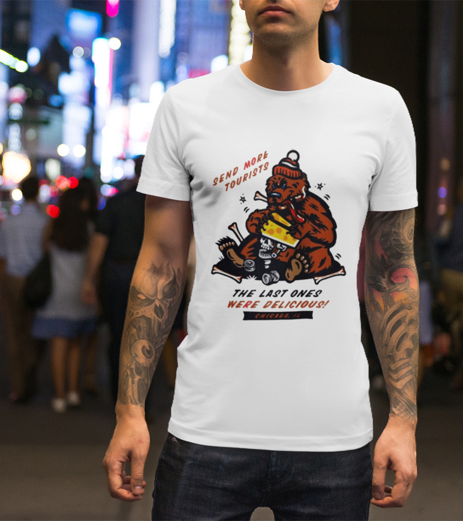 Chicago Bears Send More Tourists The Last Ones Were Delicious Chicago IL T-Shirt