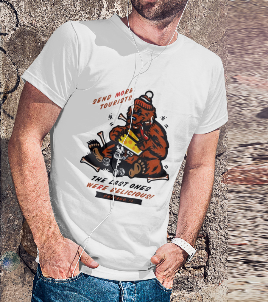Chicago Bears Send More Tourists The Last Ones Were Delicious Chicago IL T-Shirt