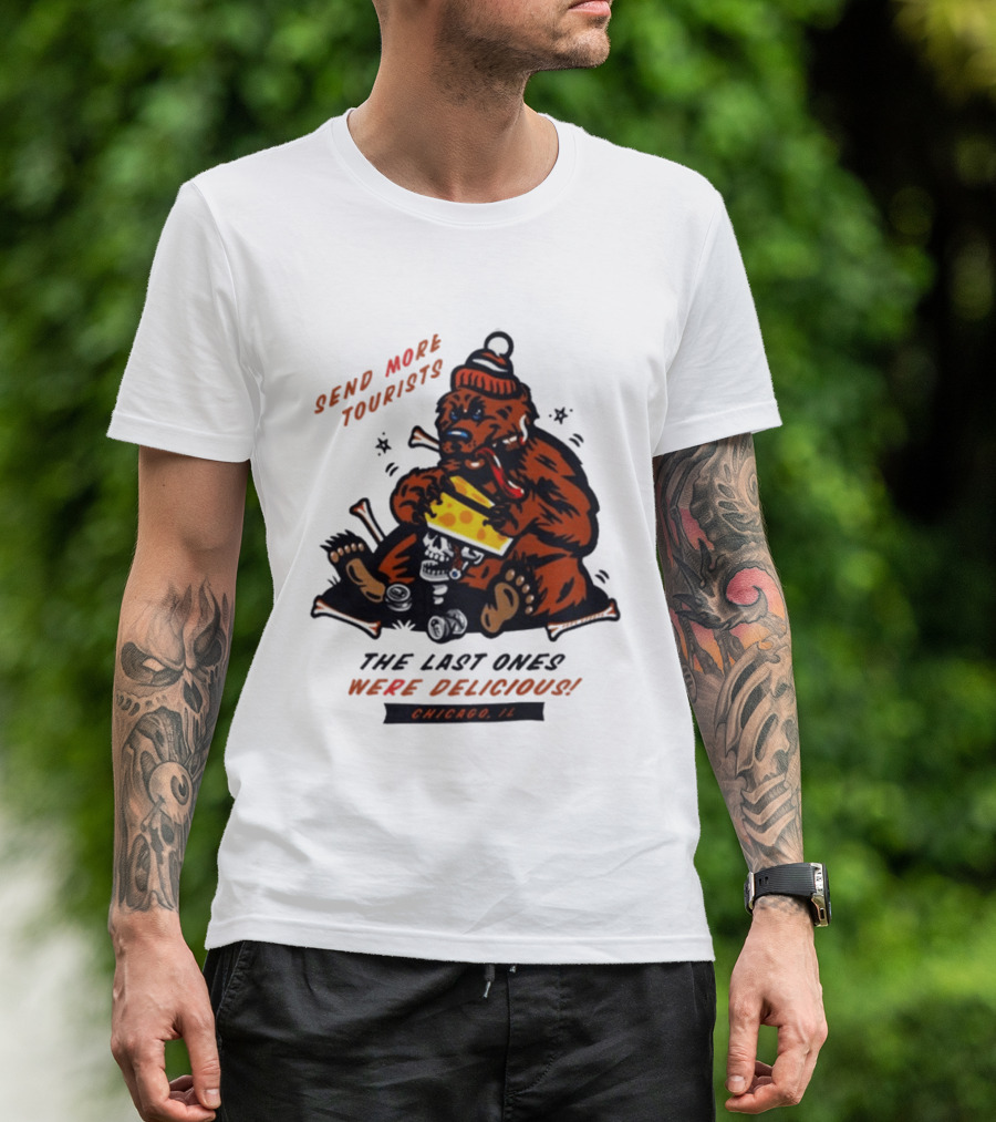 Chicago Bears Send More Tourists The Last Ones Were Delicious Chicago IL T-Shirt