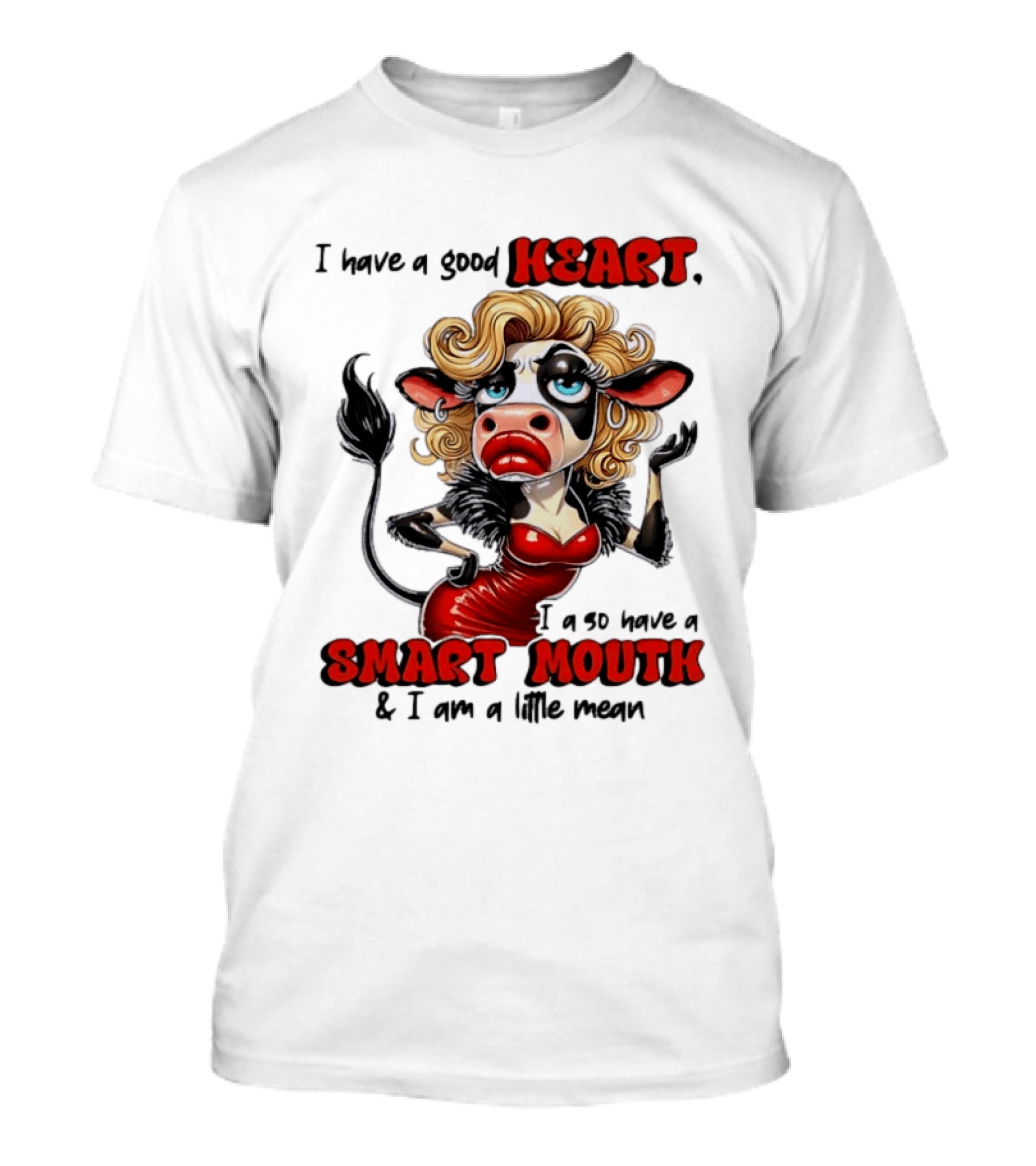 I Have A Good Heart I Also Have A Smart Mouth Cow Cartoon With Attitude T-Shirt