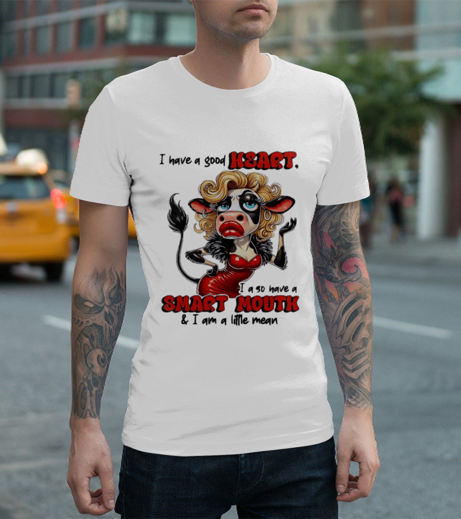 I Have A Good Heart I Also Have A Smart Mouth Cow Cartoon With Attitude T-Shirt