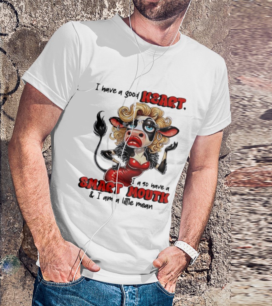 I Have A Good Heart I Also Have A Smart Mouth Cow Cartoon With Attitude T-Shirt