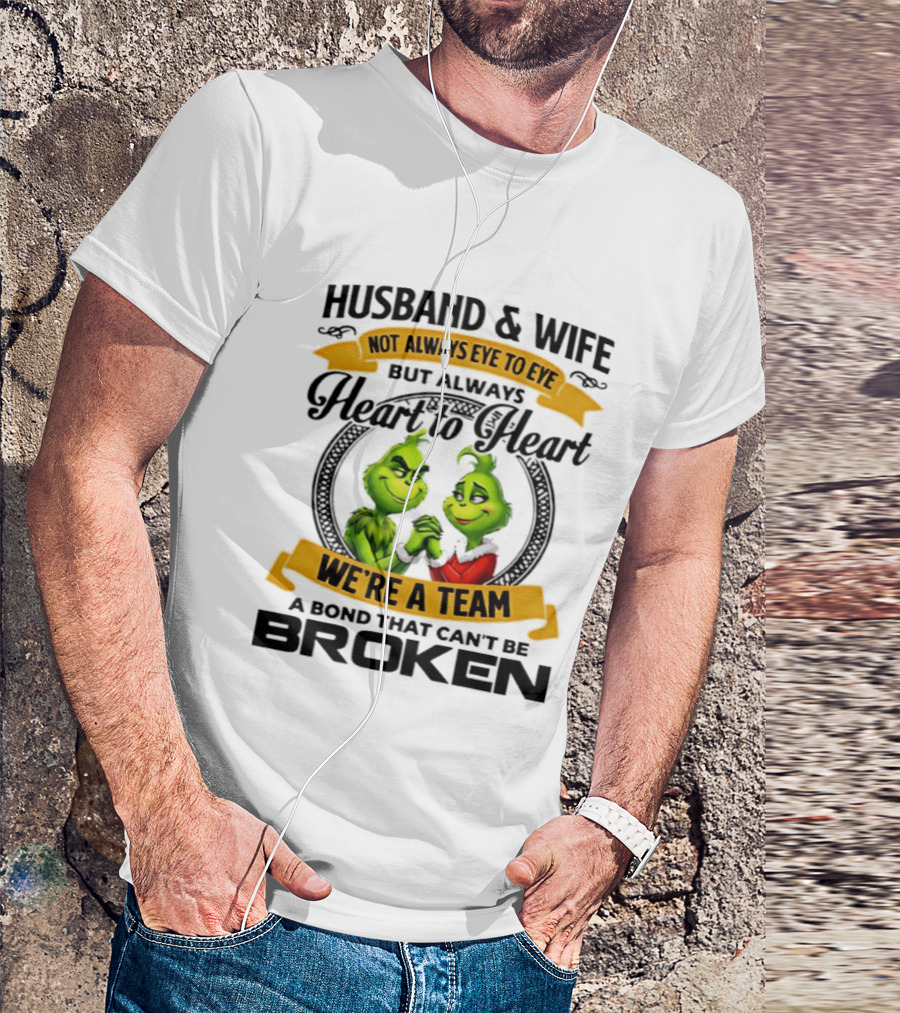 Husband & Wife Not Always Eye To Eye Heart To Heart We're A Team A Bond That Can't Be Broken T-Shirt