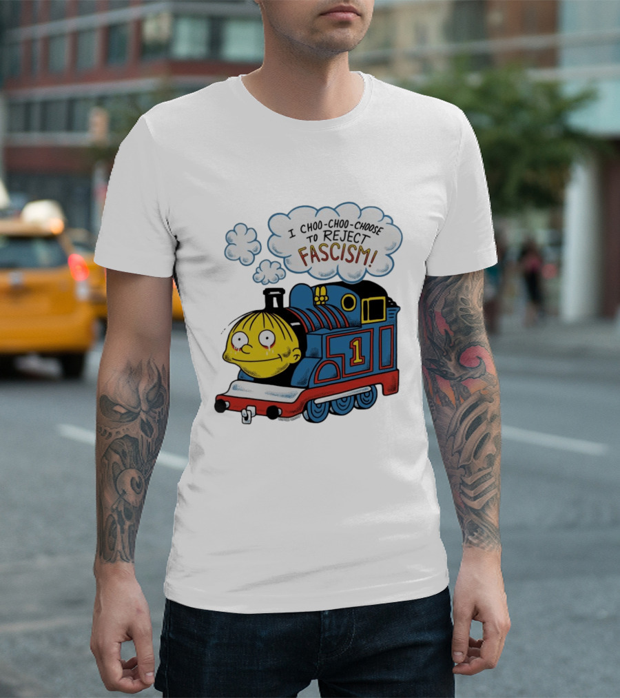 Ralph Wiggum I Choo Choo Choose To Reject Fascism Train T-Shirt