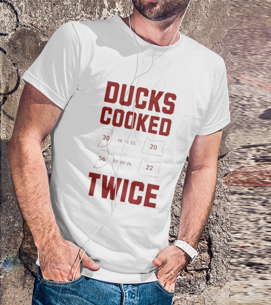 Ducks Cooked Twice Indiana Hoosiers 56 22 Victory Over Oregon 30 20 T-Shirt