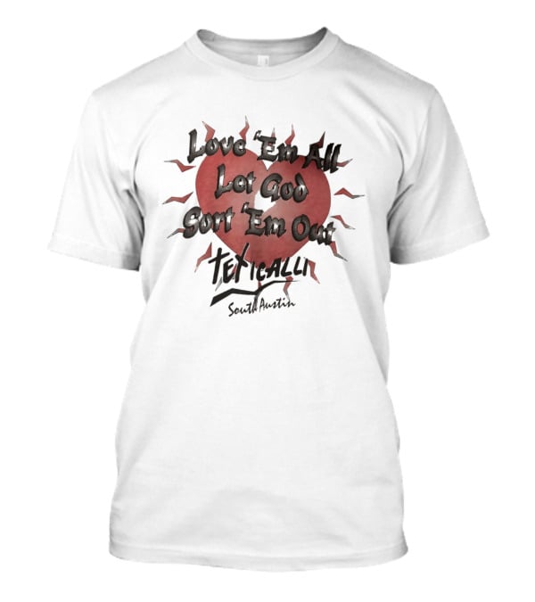 Love 'Em All Let God Sort 'Em Out Teticalli South Austin Heart T-Shirt