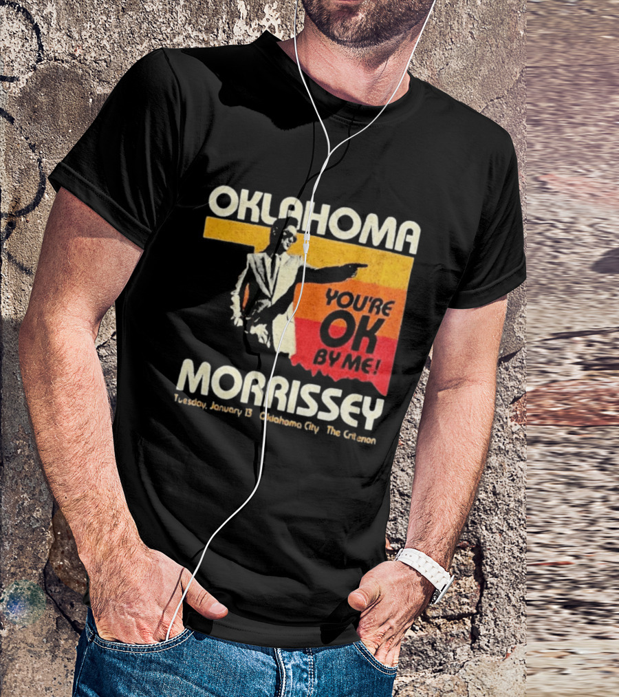 Oklahoma Morrissey January 13 2026 You're OK By Me Oklahoma City The Criterion T-Shirt