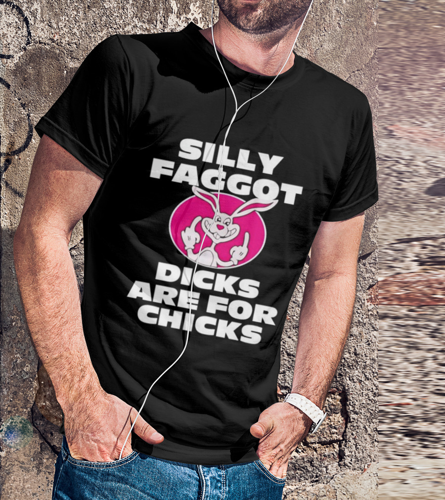 Silly Faggot Dicks Are For Chicks Funny Rabbit Middle Finger T-Shirt