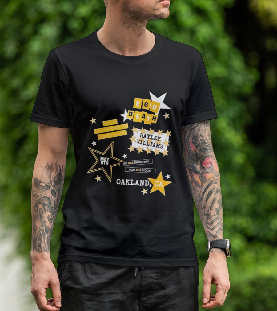 Ego Death Hayley Williams Bachelorette No Use Shooting For The Moon Oakland CA T-Shirt