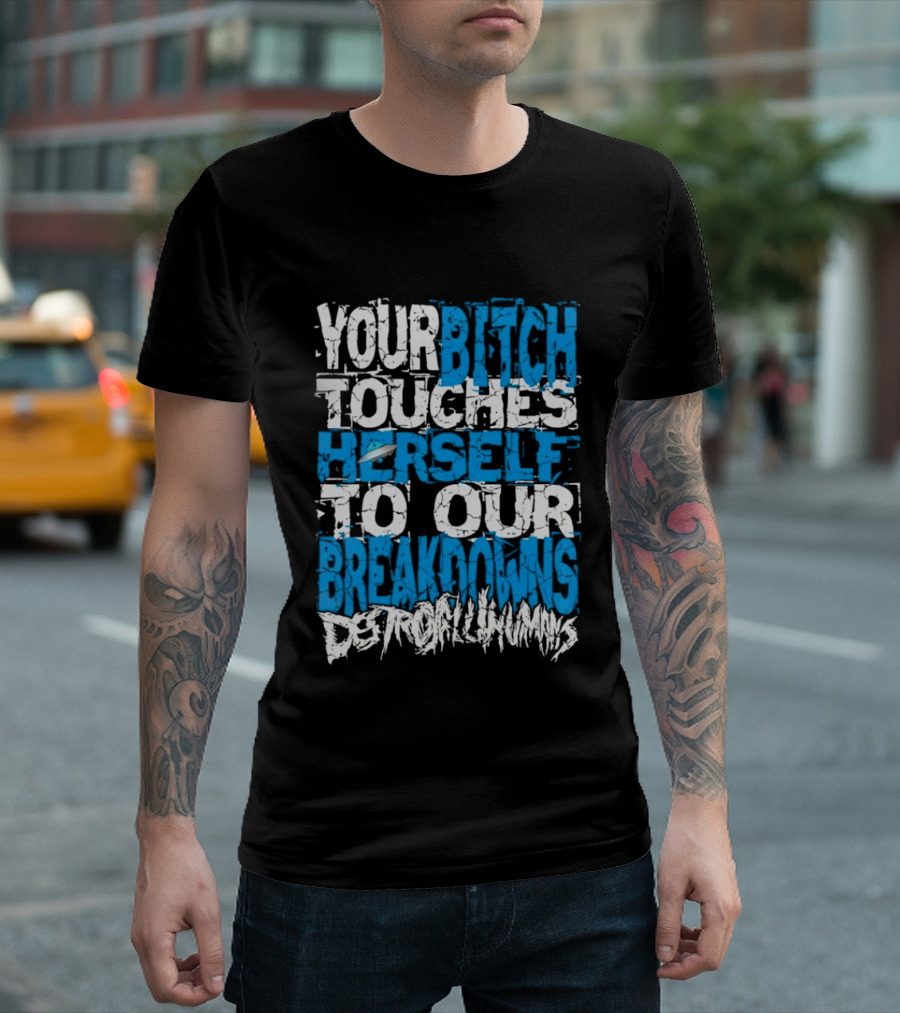 Your Bitch Touches Herself To Our Breakdowns Detroit Diamonds T-Shirt