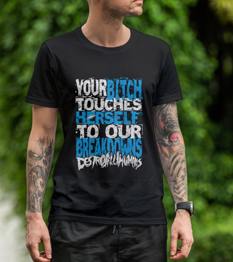 Your Bitch Touches Herself To Our Breakdowns Detroit Diamonds T-Shirt