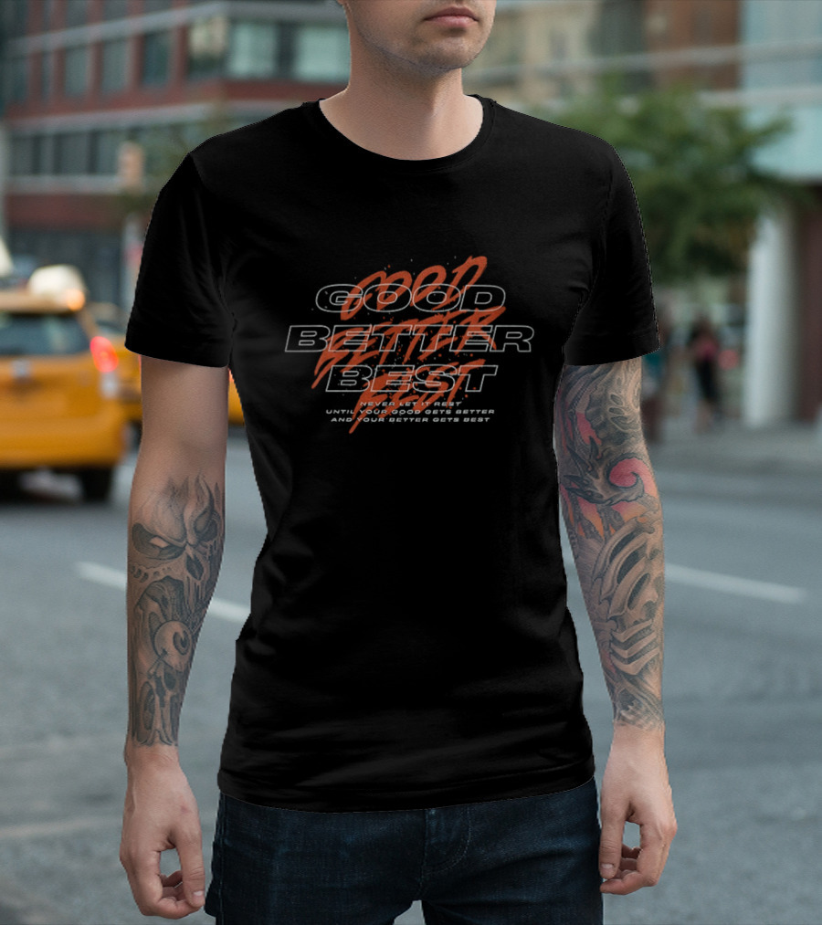 Chicago Bears Football Good Better Best Never Let It Rest Until Your Good Gets Better And Your Better Gets Best T-Shirt